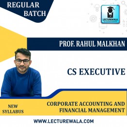 CS Executive  (Group 1) Corporate  Accounting And Financial Management Regular Course Prof. Rahul Malkhan: Online Classes