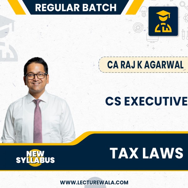 CS Executive Tax Laws Regular course New Syllabus By CA Raj K. Agarwal:Pen Drive / Online Lectures