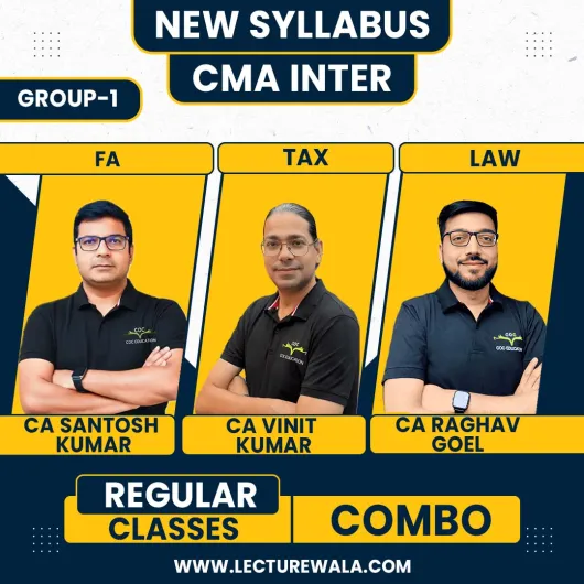 CMA INTER GROUP 1 New Syllabus CA/CMA Santosh Kumar Financial Accouting ,Professor Vinit Kumar Direct And Indirect Taxation,CA Raghav Goel Business Laws And Ethics CMA INTER GROUP 1
