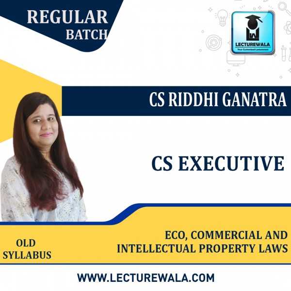 CS Executive (Group 2) Eco,Commercial And Intellectual Property Laws Regular Course (Old Syllabus) By CS Riddhi Ganatra : Google Drive.