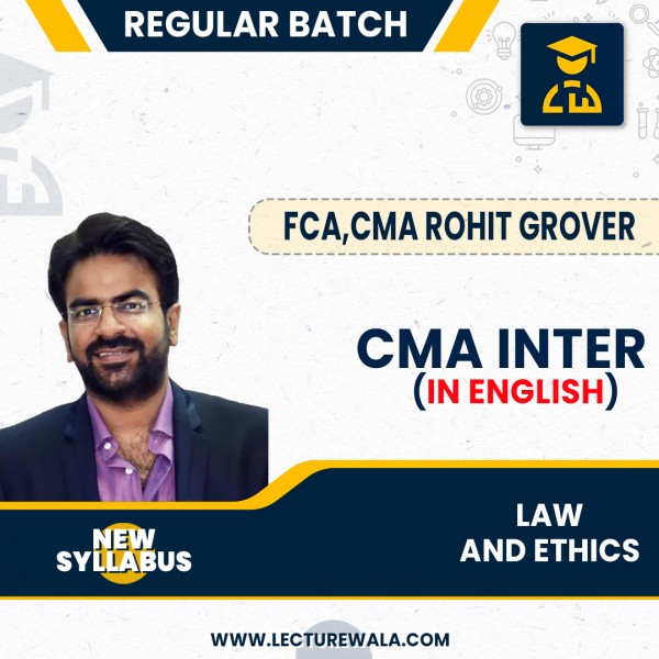 CMA Inter New Syllabus law & Ethics In English Regular Course By FCA,CMA Rohit Grover : Online classes. 
