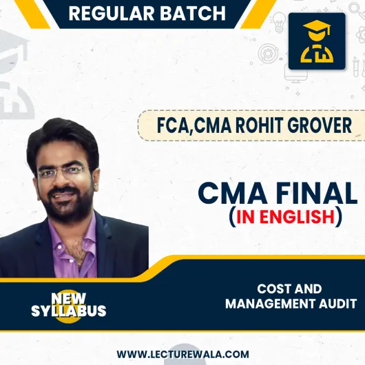 CMA Final New Syllabus Cost & Management Audit In English Regular Course By FCA, CMA Rohit Grover : Online classes. 