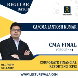 CMA Final Group - 4  Corporate Financial Reporting (CFR) Regular Course By CA Santosh Kumar: Pendrive / Online classes.