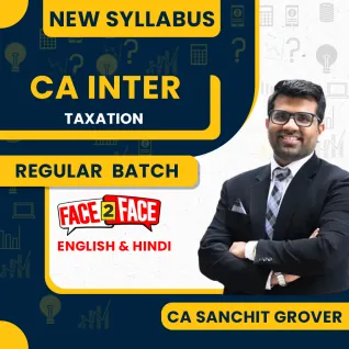 CA Sanchit Grover Taxation Face to Face Regular Classes For CA Inter : Offline Classes CA Sanchit Grover Taxation Face to Face Regular Classes For CA Inter : Offline Classes