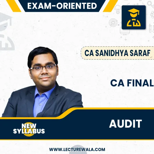 CA Final Exam Oriented Full Audit Course (Personal Guidance Batch) By CA Sanidhya Saraf : Online Classes