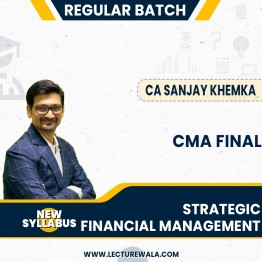 CMA Final SFM Online Live New Syllabus Regular Course : Video Lecture + Study Material By CA Sanjay Khemka