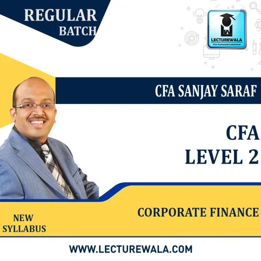 CFA level 2 Corporate Finance New Syllabus : Video Lecture + Study Material by CFA Sanjay Saraf (For Feb & Aug 2022)