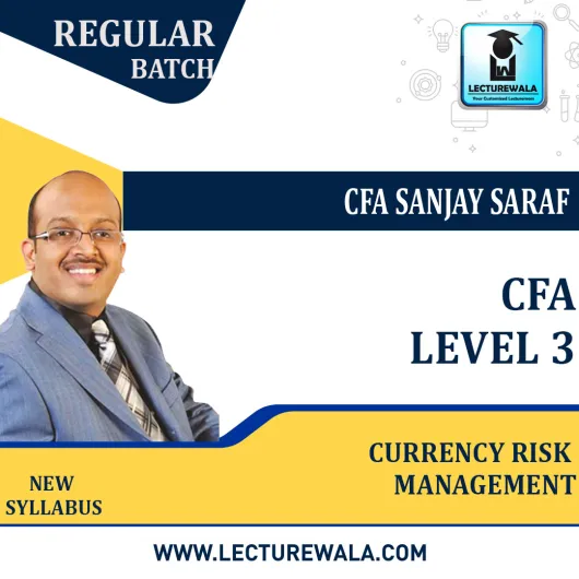 CFA level 3 Currency Risk Management New Syllabus : Video Lecture + Study Material by CFA Sanjay Saraf (For May 2022 ,Aug 2022 & Nov 2022)