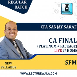 CA Final SFM (platinum plus) Live @ home New Syllabus Regular Course : Video Lecture + Study Material by CFA Sanjay Saraf (For May / Nov 2023)