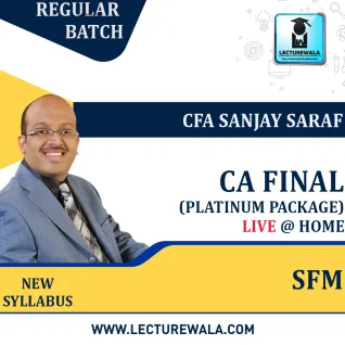 CA Final SFM (Platinum) Live @ Home New Syllabus Regular Course : Video Lecture + Study Material by CFA Sanjay Saraf (For May / Nov 2023) CA Final SFM (Platinum) Live @ Home New Syllabus Regular Course : Video Lecture + Study Material by CFA Sanjay Saraf (For May / Nov 2023)