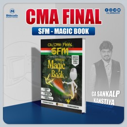 CMA Final Strategic Financial Management (SFM) Magic Book CA Sankalp Kanstiya : Study Material