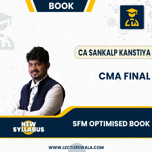CMA Final SFM Only Optimised Book By CA Sankalp Kanstiya : Study Material CMA Final SFM Only Optimised Book By CA Sankalp Kanstiya : Study Material