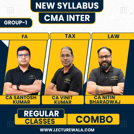 CA/CMA Santosh Kumar Financial Accouting , Professor Vinit Kumar Direct And Indirect Taxation & Professor Nitin Bhardwaj Business Laws And Ethics Regular Classes For CMA Inter Group 1