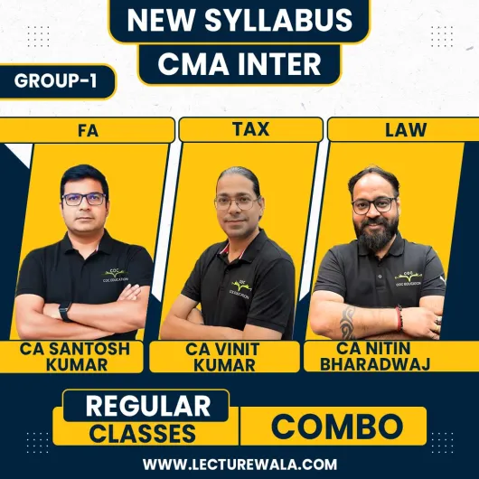 CA/CMA Santosh Kumar Financial Accouting , Professor Vinit Kumar Direct And Indirect Taxation & Professor Nitin Bhardwaj Business Laws And Ethics Regular Classes For CMA Inter Group 1