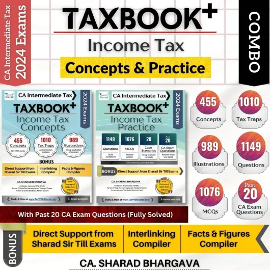 CA inter Tax Book + income tax concepts and practice : Study Material By CA Sharad bhargava (For May / Nov 2024 )