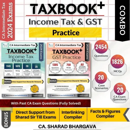 CA inter Tax Book + income tax and GST practice : Study Material By CA Sharad bhargava (For May / Nov 2024 )