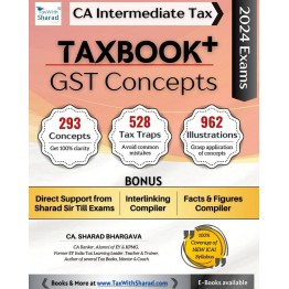 CA inter Tax Book + GST concepts : Study Material  By CA Sharad bhargava  (For May / Nov 2024 )