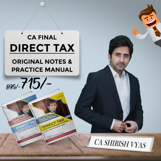 CA Shirish Vyas Direct Tax Original Notes & Practice Manual Book Set For CA / CMA Final: Study material