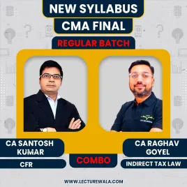 CMA Final GR-2 Idirect Tax Law &amp; CFR Combo Regular New Syllabus By CA/CMA Santosh Kumar &amp; CA Raghav Goyel: Online Classes.