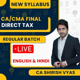 CA Shirish Vyas Direct Tax Regular Live Classes For CA/CMA Final: Live Online Classes.