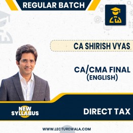 CA/CMA Final Direct Tax Regular Course ( Only English ) New Scheme By CA Shirish Vyas : Online Classes/Pen Drive.