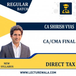 CA/CMA Final Direct Tax Regular Course New Syllabus By CA Shirish Vyas : Online Classes/Pen Drive.