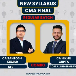CA/CMA Santosh Kumar CFR & CA/CMA/CS Nikhil Gupta Cost Audit + SPM&BV Regular Online Combo Classes For CMA Final Group-4