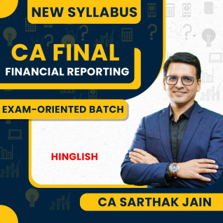 CA Sarthak Jain Financial Reporting (FR) Exam-Oriented Classes For CA Final