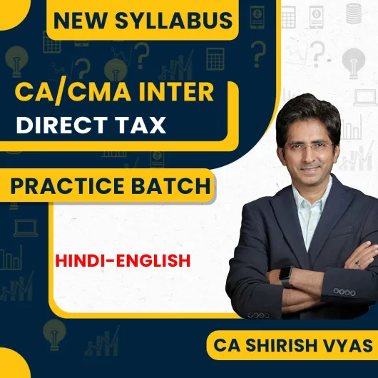 CA Shirish Vyas Direct Tax Question Practice Batch For CA/CMA Inter: Google Drive & Pen Drive Classes