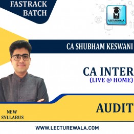 CA Inter  Audit  Live @ Home Fastrack Course : Video Lecture + Study Material By CA Shubham Keswani (For May 2023 & Nov 2023 )