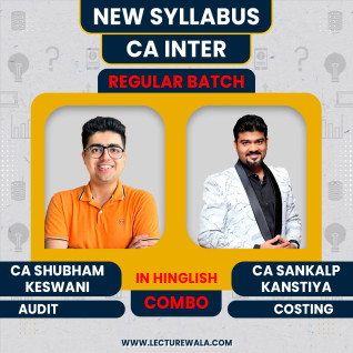 CA Sankalp Kanstiya Costing & CA Shubham Keswani Auditing Regular Batch For CA INTER : Online Classes
