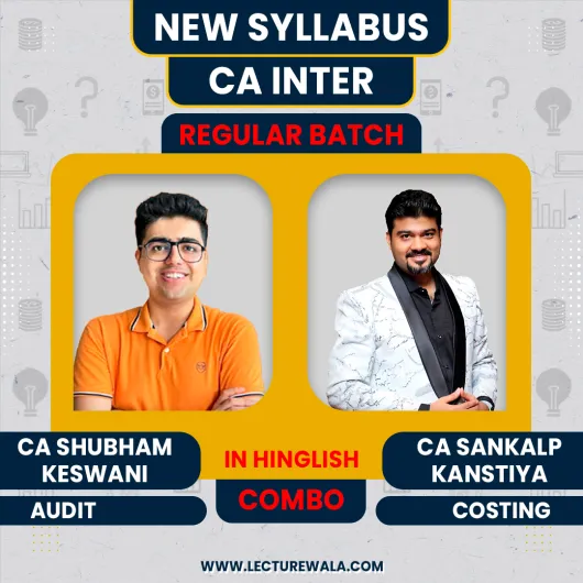 CA Sankalp Kanstiya Costing & CA Shubham Keswani Auditing Regular Batch For CA INTER : Online Classes