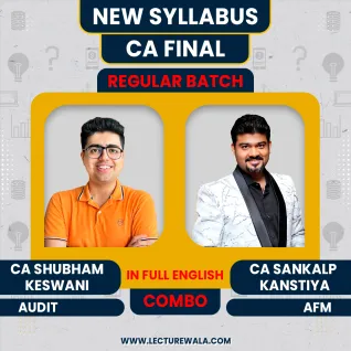 CA Final AFM & Audit Regular Batch By CA Sankalp Kanstiya & CA Shubham Keswani In Full English Batch : Online Classes CA Final AFM & Audit Regular Batch By CA Sankalp Kanstiya & CA Shubham Keswani In Full English Batch : Online Classes