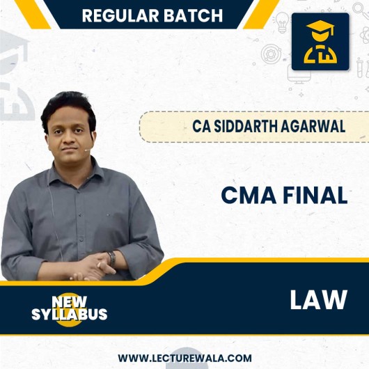 CMA Final Law New Syllabus Regular Batch By CA Siddharth Agarwal : Online Live Classes.