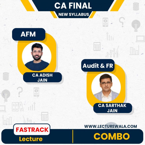 CA Final Combo (Audit, FR & AFM) New Syllabus FASTRACK Course : Video Lecture + Study Material By CA Sarthak Jain & CA Adish Jain (For  May/Nov 24 )