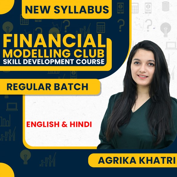 Agrika Khatri Financial Modelling Club (Skill Development Course) For Trainees & Professionals: Online Classes