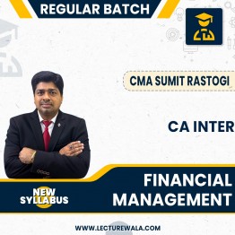 CA Inter Financial Management Full Course By CMA Sumit Rastogi : Online Classers