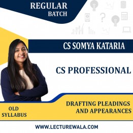 CS Professional Drafting Pleadings and Appearances Old Syllabus Regular Course by CS Somya Kataria : Online classes.