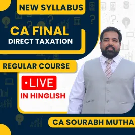 CA Final Direct Taxation Live Regular Batch By CA Sourabh Mutha