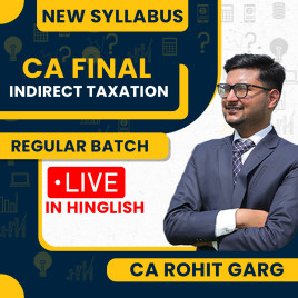 CA Final Indirect Taxation Live + Recorded Regular Batch by CA Rohit Garg