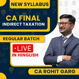 CA Final Indirect Taxation Live + Recorded Regular Batch by CA Rohit Garg