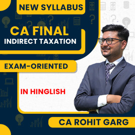 CA Final Indirect Taxation Recorded Exam-Oriented Batch by CA Rohit Garg