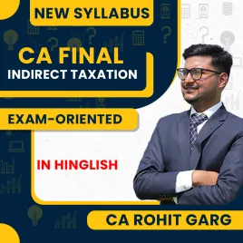 CA Final Indirect Taxation Recorded Exam-Oriented Batch by CA Rohit Garg