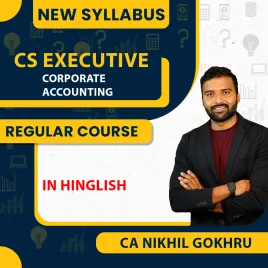 CS Executive Corporate Accounting New Syllabus By CA Nikhil Gokhru:Online Classes CS Executive Corporate Accounting New Syllabus By CA Nikhil Gokhru:Online Classes