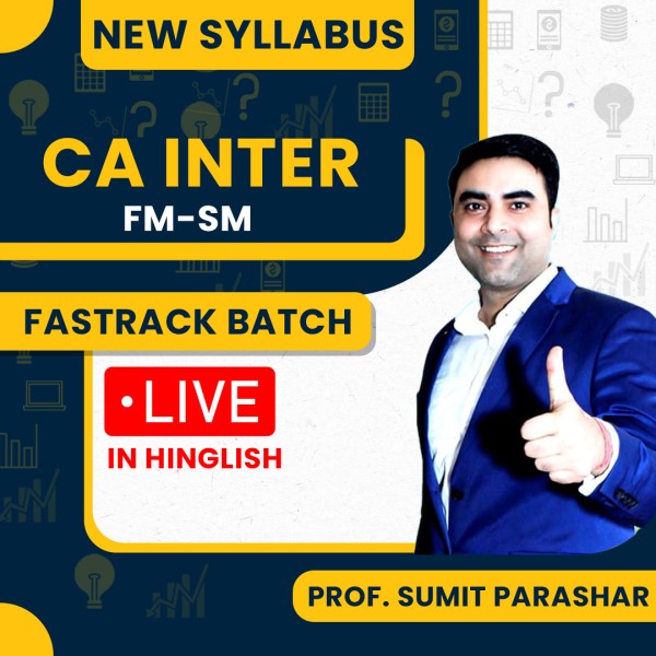  Prof Sumit Parashar FM-SM Fastrack Live Batch For CA Inter : Live / Google Drive Classes.