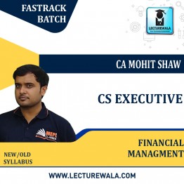 CA Executive Financial Management  New Syllabus Fastrack Course : Video Lecture + Study Material by CS Mohit Shaw (For June 2022 & Dec 2022)
