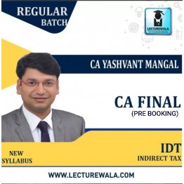 CA Final IDT Regular Course Pre Booking  (New Recording - LIVE BATCH RECORDING) New and Old Syllabus : Video Lecture + Study Material By CA Yashvant Mangal ( Nov 2022 / May 2023 Onward)