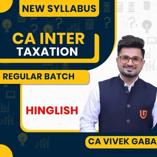 CA Inter Taxation Regular Batch Lectures by CA Vivek Gaba Offer for Sept26 ONLINE classes.