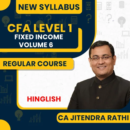 CA Jitendra Rathi CFA level 1 - Fixed Income Volume 6 Regular Course Face-to-Face + Online Classes For CFA