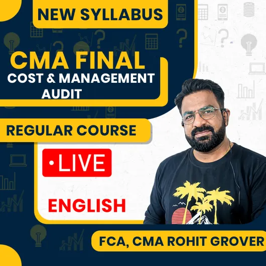 CMA Final New Syllabus Cost & Management Audit In English Regular Course By FCA, CMA Rohit Grover : Online classes. 